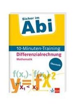 Sicher im Abi 10-Minuten-Training Oberstufe Mathematik Differenzialrechnung