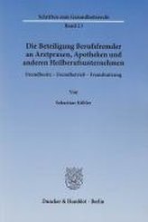 Die Beteiligung Berufsfremder an Arztpraxen, Apotheken und anderen Heilberufsunternehmen