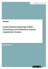 Leader-Member-Exchange (LMX). Darstellung und Diskussion anhand empirischer Studien