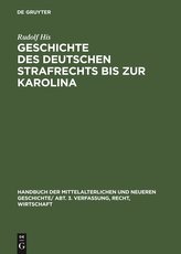Geschichte des Deutschen Strafrechts bis zur Karolina
