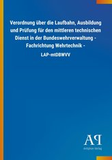 Verordnung über die Laufbahn, Ausbildung und Prüfung für den mittleren technischen Dienst in der Bundeswehrverwaltung - Fachrich