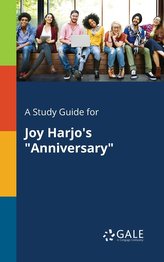 A Study Guide for Joy Harjo\'s \"Anniversary\"