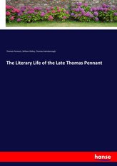 The Literary Life of the Late Thomas Pennant