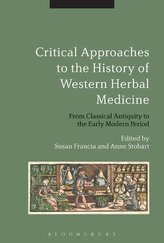 Critical Approaches to the History of Western Herbal Medicine: From Classical Antiquity to the Early Modern Period