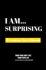 I Am Surprising: Premium Blank Sketchbook: Premium Blank Sketchbook