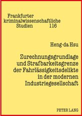 Zurechnungsgrundlage und Strafbarkeitsgrenze der Fahrlässigkeitsdelikte in der modernen Industriegesellschaft