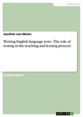 Writing English language tests - The role of testing in the teaching and leaning process