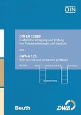 DIN EN 12889 Grabenlose Verlegung und Prüfung von Abwasserleitungen und -kanälen und DWA-A 125 Rohrvortrieb und verwandte Verfah