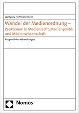 Wandel der Medienordnung - Reaktionen in Medienrecht, Medienpolitik und Medienwissenschaft