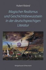 Magischer Realismus und Geschichtsbewusstsein in der deutschsprachigen Literatur