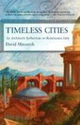 Timeless Cities: An Architect\'s Reflections on Renaissance Italy