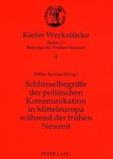 Schlüsselbegriffe der politischen Kommunikation in Mitteleuropa während der frühen Neuzeit