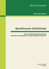 Geschlossene Schiffsfonds: Eine vergleichende Darstellung anhand von qualitativen und quantitativen Faktoren