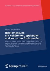 Risikomessung mit kohärenten, spektralen und konvexen Risikomaßen