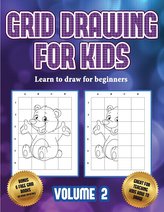 Learn to draw for beginners (Grid drawing for kids - Volume 2): This book teaches kids how to draw using grids