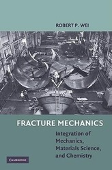 Fracture Mechanics: Integration of Mechanics, Materials Science, and Chemistry