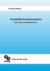 Prozyklizität des Bankensystems Verzerrung von Risikopräferenzen