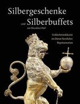 Silbergeschenke und Silberbuffets am Dresdner Hof