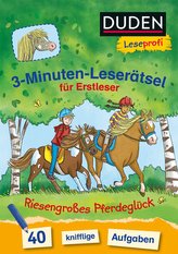 Duden Leseprofi - 3-Minuten-Leserätsel für Erstleser: Riesengroßes Pferdeglück