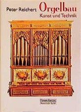 Orgelbau - Kunst und Technik