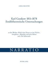 Karl Gutzkow 1811-1878. Erzähltheoretische Untersuchungen