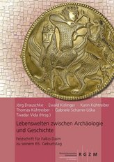 Lebenswelten zwischen Archäologie und Geschichte