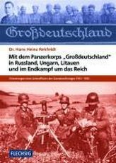 Mit dem Panzerkorps \"Großdeutschland\" in Russland, Ungarn, Litauen und im Endkampf um das Reich