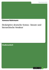 Deskriptive deutsche Syntax - lineare und hierarchische Struktur