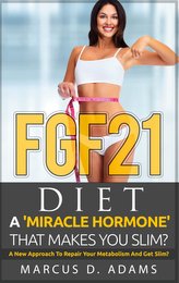 FGF21 - Diet: A \'Miracle Hormone\' That Makes You Slim?