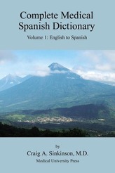 Complete Medical Spanish Dictionary Volume 1: English to Spanish