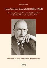 Hans Gerhard Creutzfeldt (1885-1964): Nervenarzt, Wissenschaftler, erster Nachkriegsrektor der Christian-Albrechts-Universität z