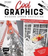 Cool Graphics - Modern Urban Sketching - Zeichnen in nur 6 Schritten mit Fineliner, Marker, Watercolor und Co.