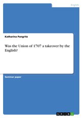 Was the Union of 1707 a takeover by the English?