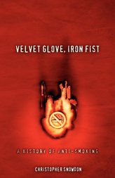 Velvet Glove, Iron Fist: A History of Anti-Smoking