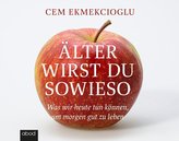 Älter wirst du sowieso