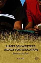 Albert Schweitzer\'s Legacy for Education: Reverence for Life