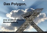 Das Polygon, eine architektonische Meisterleistung (Wandkalender 2020 DIN A3 quer)