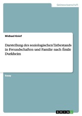 Darstellung des soziologischen Tatbestands in Freundschaften und Familie nach Émile Durkheim