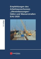 Empfehlungen des Arbeitsausschusses \"Ufereinfassungen\" Häfen und Wasserstraßen E AU 2020