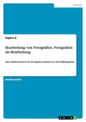Bearbeitung von Fotografien. Fotografien als Bearbeitung Bearbeitung von Fotografien. Fotografien als Bearbeitung