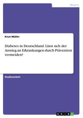 Diabetes in Deutschland. Lässt sich der Anstieg an Erkrankungen durch Prävention vermeiden?
