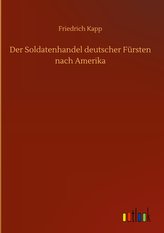Der Soldatenhandel deutscher Fürsten nach Amerika