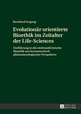 Evolutionär orientierte Bioethik im Zeitalter der Life-Sciences