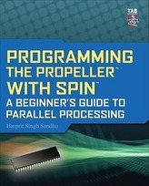 Programming the Propeller with Spin: A Beginner\'s Guide to Parallel Processing