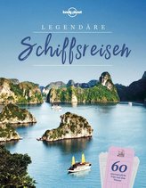 Lonely Planet Legendäre Schiffsreisen