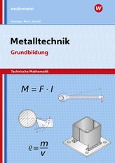 Metalltechnik - Technische Mathematik. Grundbildung: Arbeitsheft