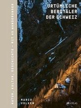 Urtümliche Bergtäler der Schweiz