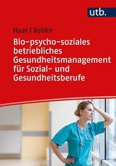 Bio-psycho-soziales betriebliches Gesundheitsmanagement für Sozial- und Gesundheitsberufe