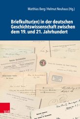 Briefkultur(en) in der deutschen Geschichtswissenschaft zwischen dem 19. und 21. Jahrhundert
