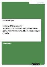 Ludwig Wittgensteins Repräsentations-Kritik des Fremden an James George Frazers \"The Golden Bough\" (1937)